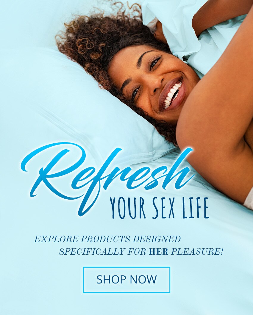 Refresh Your Sex Life - Shop Now