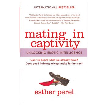An image of the book cover of "mating in captivity: unlocking erotic intelligence" by esther perel. It has an image of two shoes in a suggestive position.