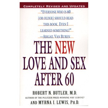 An image of the book cover of "the new love and sex after 60" by robert n. butler M. D. and myrna I. lewis, PhD.