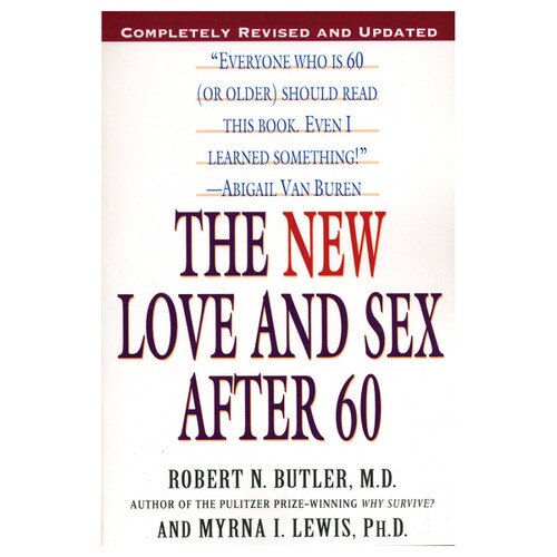 An image of the book cover of "the new love and sex after 60" by robert n. butler M. D. and myrna I. lewis, PhD.