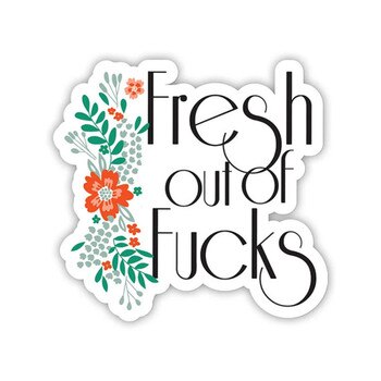 Fresh Out Of Fucks flower sticker front view on a white background